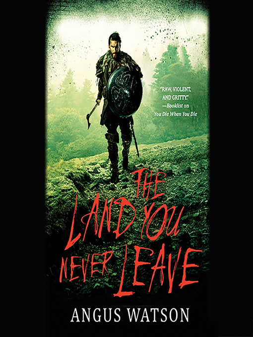 Title details for The Land You Never Leave by Angus Watson - Available